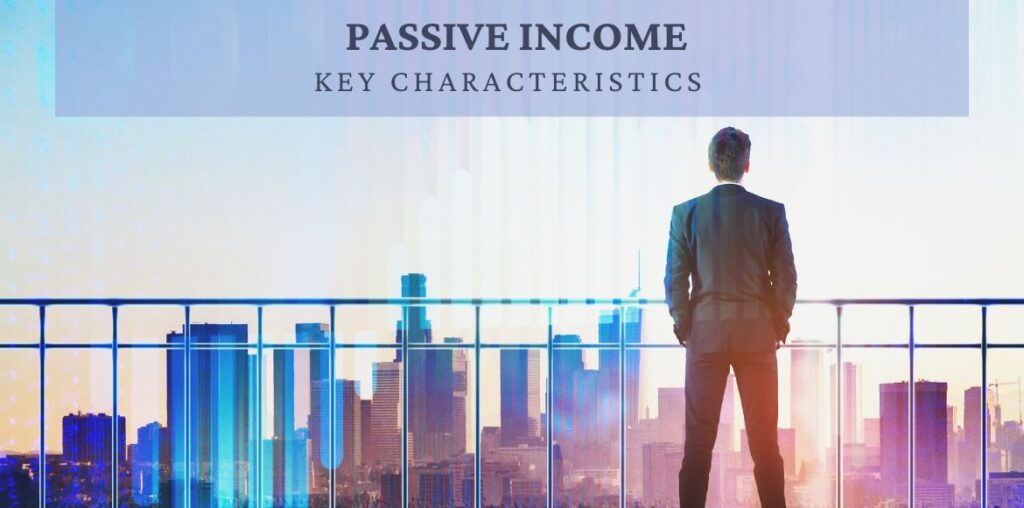 Key Characteristics of Passive Income